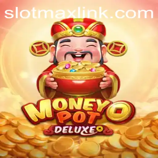 Inside the Exciting World of MoneyPotDELUXE: The SLOTMAX Experience