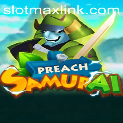 Experience the Clash: PreachSamurai in the World of SLOTMAX