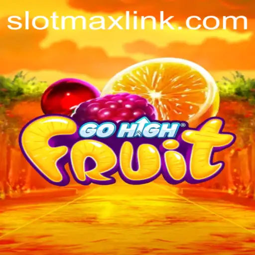 Dive into the Exciting World of GoHighFruit with SLOTMAX
