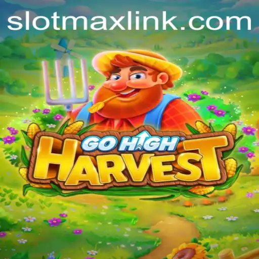 Exploring the Excitement of GoHighHarvest: The Ultimate Gaming Experience with SLOTMAX